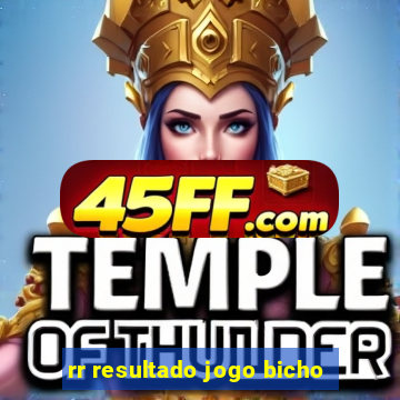 rr resultado jogo bicho